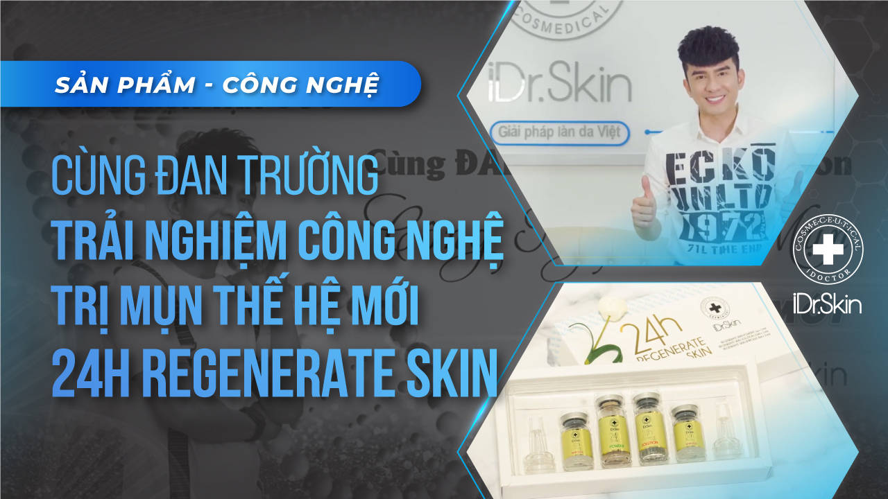 Cùng Đan Trường trải nghiệm công nghệ trị mụn thế hệ mới - 24H Regenerate Skin