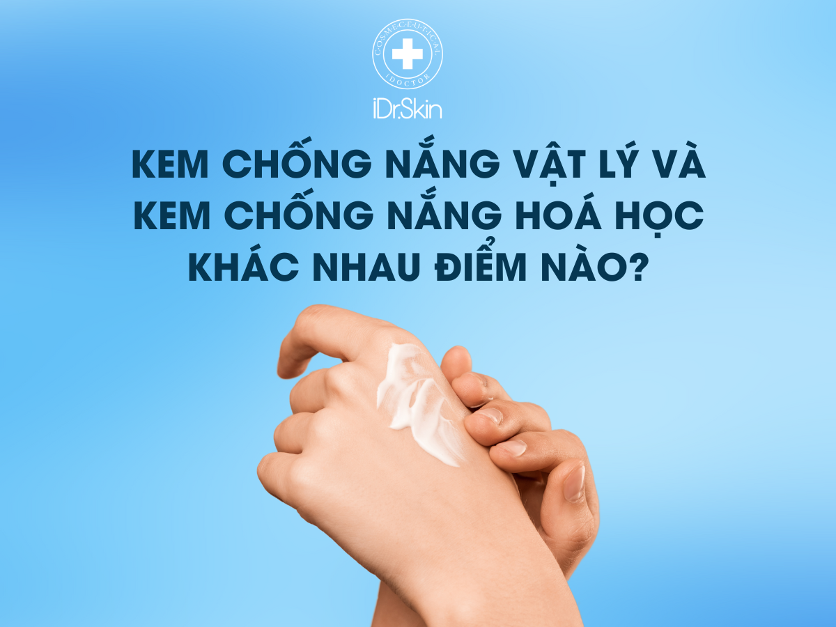 Kem chống nắng vật lý và hoá học khác nhau điểm nào?